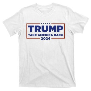 Funny Donald Trump 2024 Take America Back Maga Gift T-Shirt