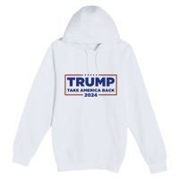 Funny Donald Trump 2024 Take America Back Maga Gift Premium Pullover Hoodie