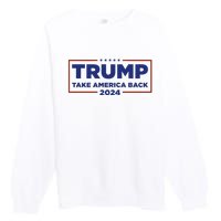 Funny Donald Trump 2024 Take America Back Maga Gift Premium Crewneck Sweatshirt