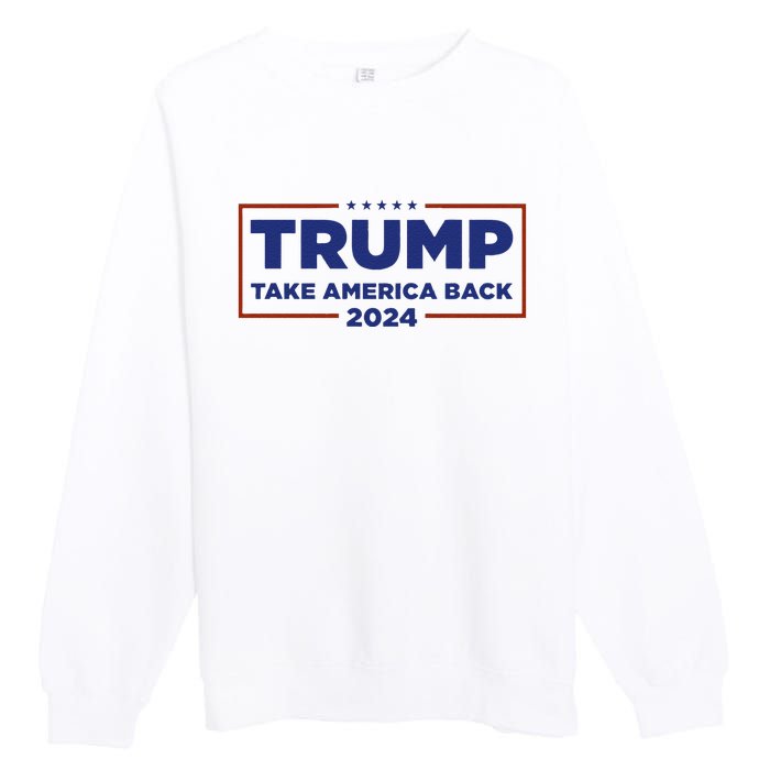 Funny Donald Trump 2024 Take America Back Maga Gift Premium Crewneck Sweatshirt