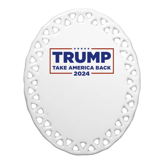 Funny Donald Trump 2024 Take America Back Maga Gift Ceramic Oval Ornament