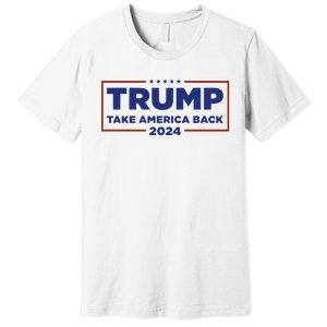 Funny Donald Trump 2024 Take America Back Maga Gift Premium T-Shirt