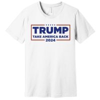 Funny Donald Trump 2024 Take America Back Maga Gift Premium T-Shirt