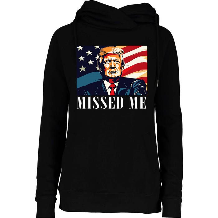 Funny Donald Trump Missed Me Assassination Attempt 2025 Womens Funnel Neck Pullover Hood