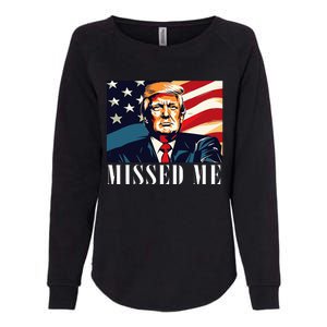 Funny Donald Trump Missed Me Assassination Attempt 2025 Womens California Wash Sweatshirt