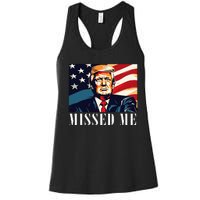 Funny Donald Trump Missed Me Assassination Attempt 2025 Women's Racerback Tank