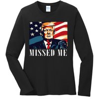 Funny Donald Trump Missed Me Assassination Attempt 2025 Ladies Long Sleeve Shirt