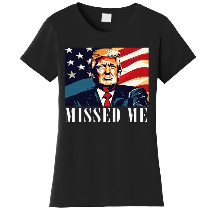 Funny Donald Trump Missed Me Assassination Attempt 2025 Women's T-Shirt