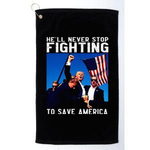 Funny Donald Trump HeLl Never Stop Fighting To Save America Platinum Collection Golf Towel