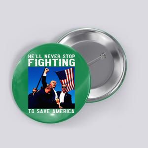 Funny Donald Trump HeLl Never Stop Fighting To Save America Button