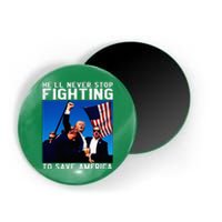 Funny Donald Trump HeLl Never Stop Fighting To Save America Magnet