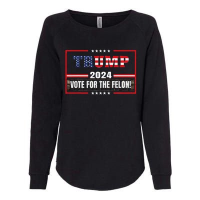 Funny Donald Trump Supporter 2024 Vote For The Felon Womens California Wash Sweatshirt