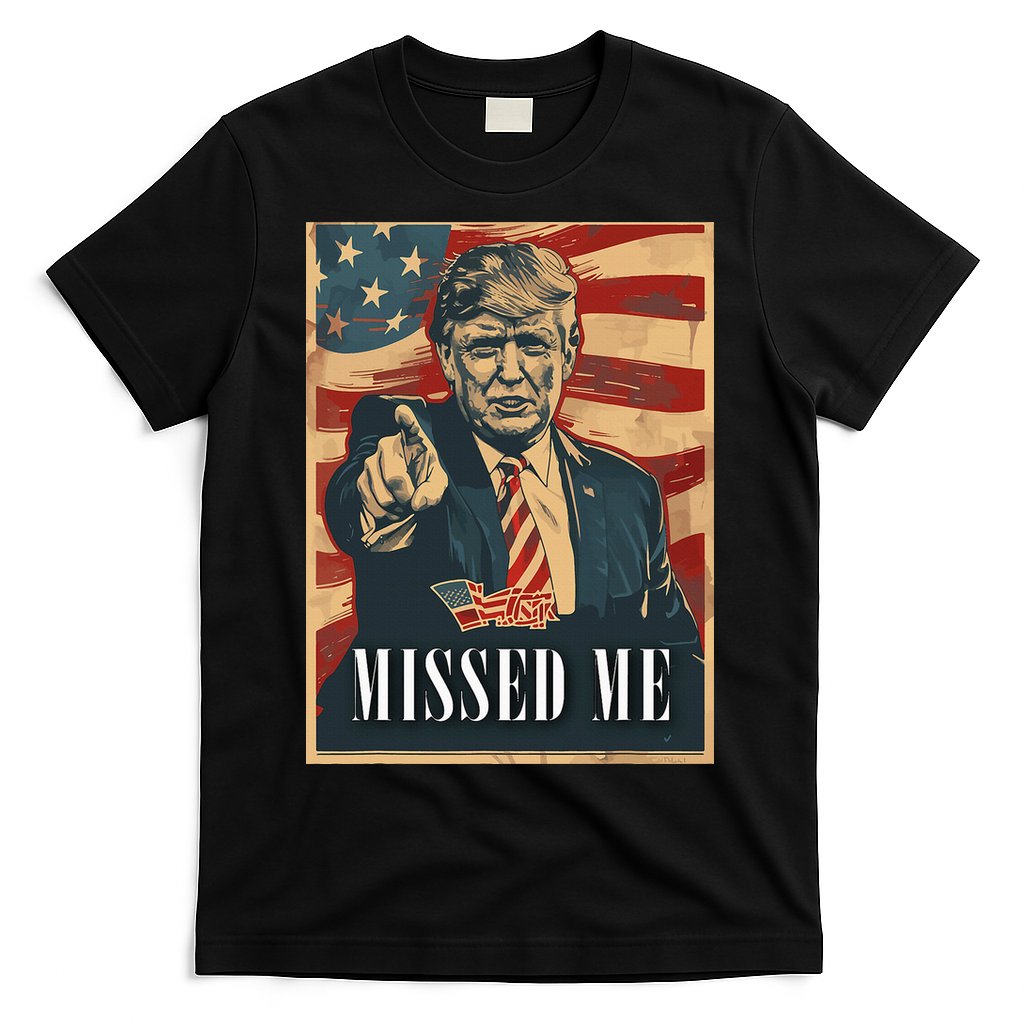 Funny Donald Trump Missed Me Assassination Attempt 2025 T-Shirt