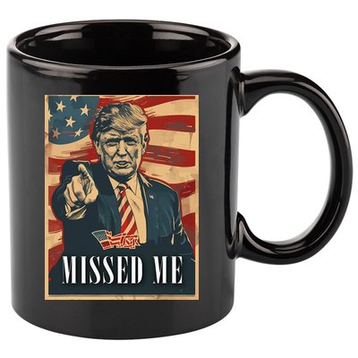 Funny Donald Trump Missed Me Assassination Attempt 2025 11oz C Handle Ceramic Mug