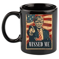 Funny Donald Trump Missed Me Assassination Attempt 2025 11oz C Handle Ceramic Mug