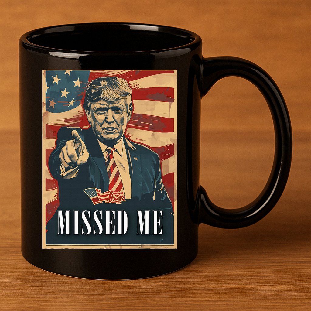 Funny Donald Trump Missed Me Assassination Attempt 2025 11oz C Handle Ceramic Mug