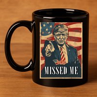 Funny Donald Trump Missed Me Assassination Attempt 2025 11oz C Handle Ceramic Mug
