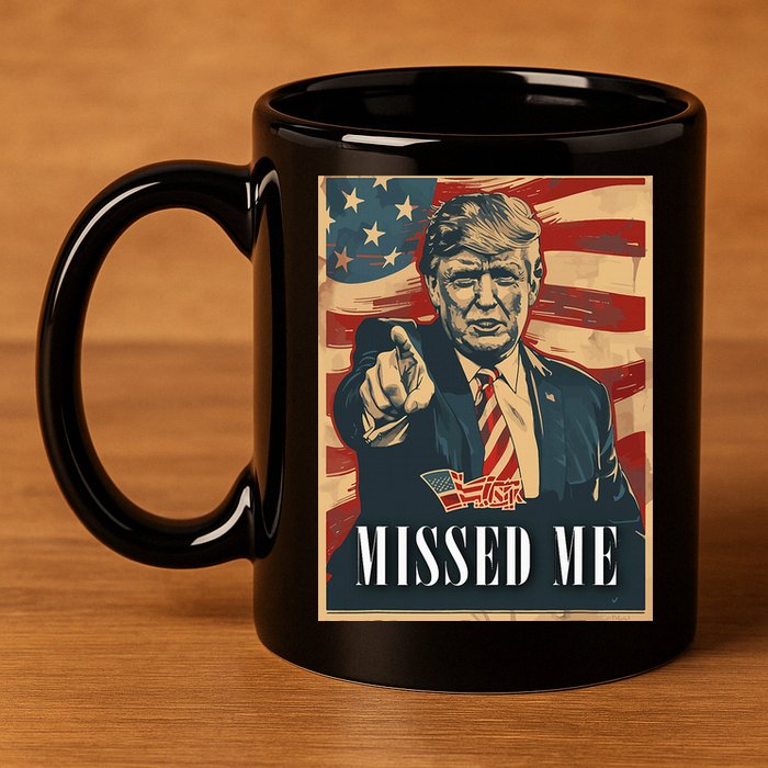 Funny Donald Trump Missed Me Assassination Attempt 2025 11oz C Handle Ceramic Mug