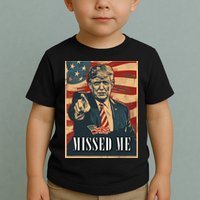 Funny Donald Trump Missed Me Assassination Attempt 2025 Toddler T-Shirt