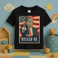 Funny Donald Trump Missed Me Assassination Attempt 2025 Toddler T-Shirt