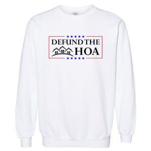 Funny Defund The Hoa Homeowners Association Garment-Dyed Sweatshirt