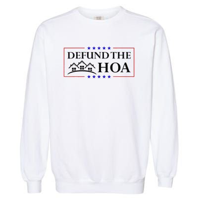 Funny Defund The Hoa Homeowners Association Garment-Dyed Sweatshirt