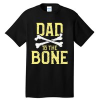 Funny Dad To The Bone Pun Fathers Dad Jokes Tall T-Shirt