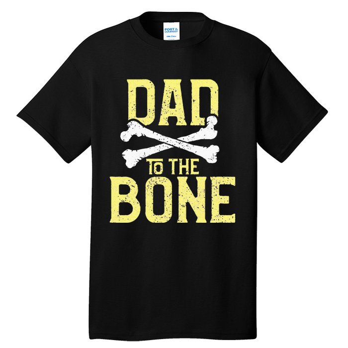 Funny Dad To The Bone Pun Fathers Dad Jokes Tall T-Shirt