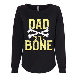 Funny Dad To The Bone Pun Fathers Dad Jokes Womens California Wash Sweatshirt