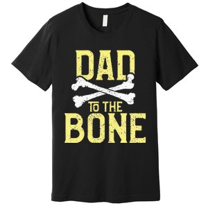 Funny Dad To The Bone Pun Fathers Dad Jokes Premium T-Shirt