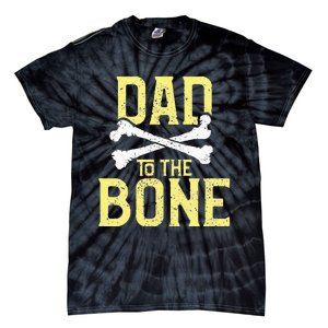 Funny Dad To The Bone Pun Fathers Dad Jokes Tie-Dye T-Shirt