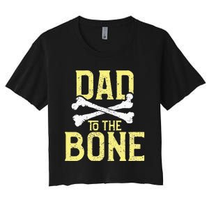 Funny Dad To The Bone Pun Fathers Dad Jokes Women's Crop Top Tee