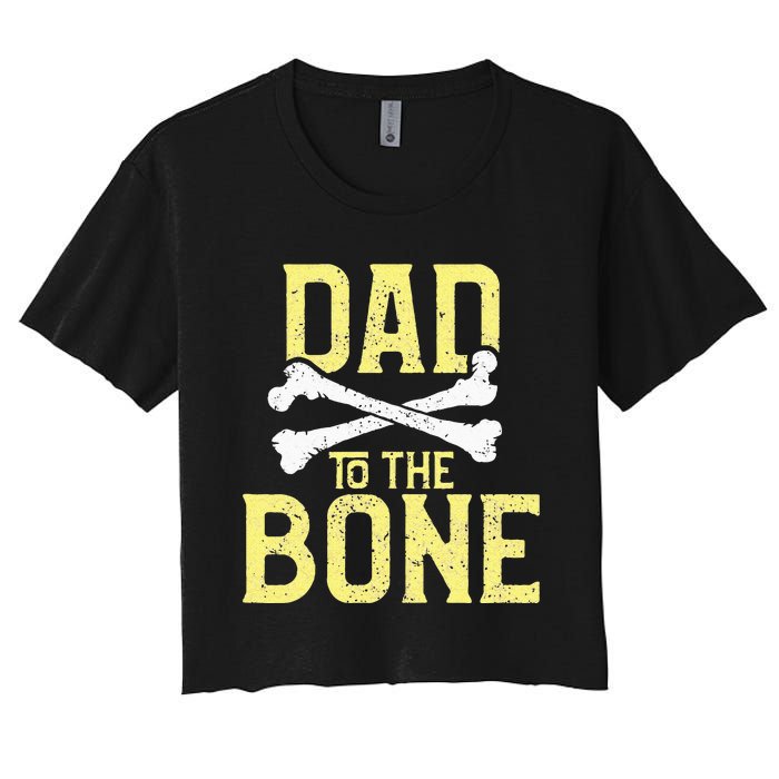 Funny Dad To The Bone Pun Fathers Dad Jokes Women's Crop Top Tee