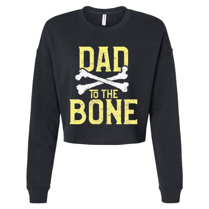 Funny Dad To The Bone Pun Fathers Dad Jokes Cropped Pullover Crew