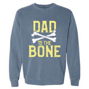 Funny Dad To The Bone Pun Fathers Dad Jokes Garment-Dyed Sweatshirt