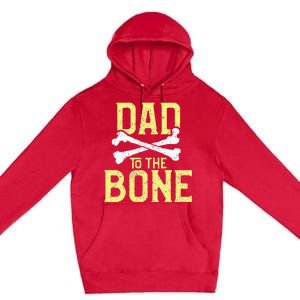 Funny Dad To The Bone Pun Fathers Dad Jokes Premium Pullover Hoodie