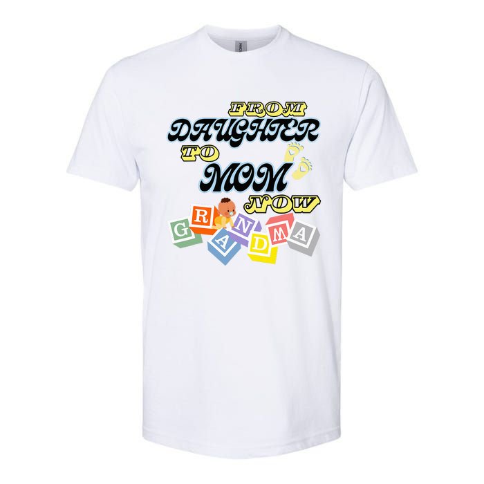 From Daughter To Mom To Grandma Grandmother Softstyle CVC T-Shirt