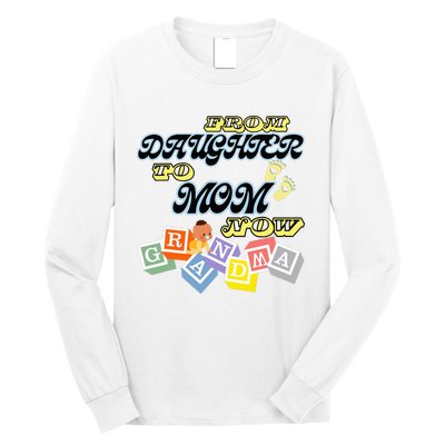 From Daughter To Mom To Grandma Grandmother Long Sleeve Shirt