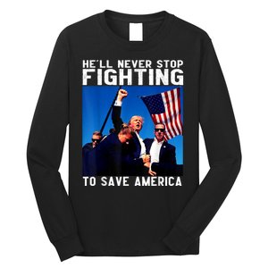 Funny Donald Trump HeLl Never Stop Fighting To Save America Long Sleeve Shirt