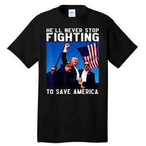 Funny Donald Trump HeLl Never Stop Fighting To Save America Tall T-Shirt