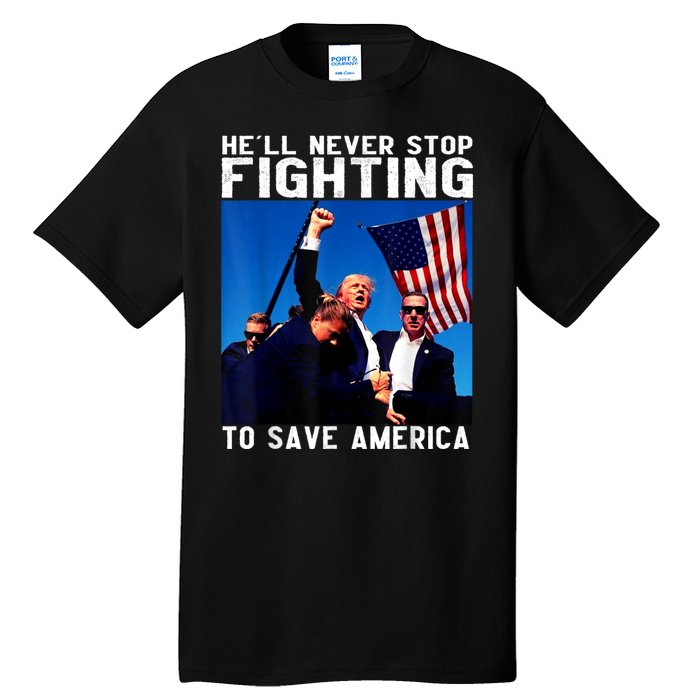 Funny Donald Trump HeLl Never Stop Fighting To Save America Tall T-Shirt