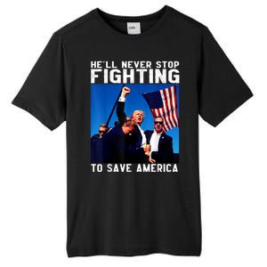 Funny Donald Trump HeLl Never Stop Fighting To Save America Tall Fusion ChromaSoft Performance T-Shirt