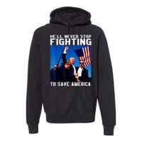 Funny Donald Trump HeLl Never Stop Fighting To Save America Premium Hoodie