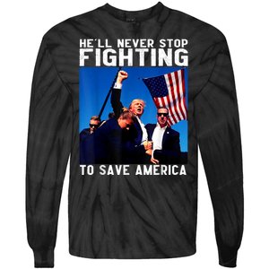 Funny Donald Trump HeLl Never Stop Fighting To Save America Tie-Dye Long Sleeve Shirt