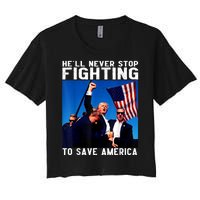 Funny Donald Trump HeLl Never Stop Fighting To Save America Women's Crop Top Tee