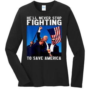 Funny Donald Trump HeLl Never Stop Fighting To Save America Ladies Long Sleeve Shirt