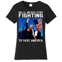 Funny Donald Trump HeLl Never Stop Fighting To Save America Women's T-Shirt