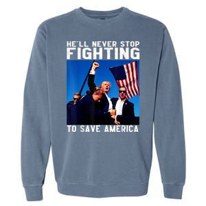 Funny Donald Trump HeLl Never Stop Fighting To Save America Garment-Dyed Sweatshirt