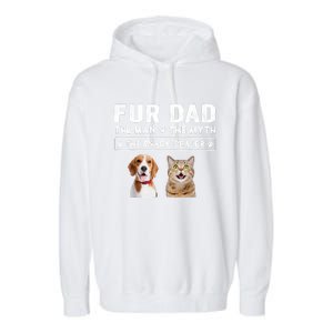 Fur Dad The Man The Myth Men Gift Funny Dog Cat Fathers Day Garment-Dyed Fleece Hoodie