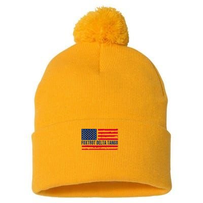 Foxtrots Delta Tangos Funny Foxtrots Delta Tangos Patriotic T-Shirt Pom Pom 12in Knit Beanie